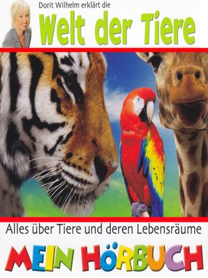 cover image of Dorit Wilhelm erklärt, Dorit Wilhelm erklärt die Welt der Tiere